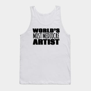 World's Most Mediocre Artist Tank Top